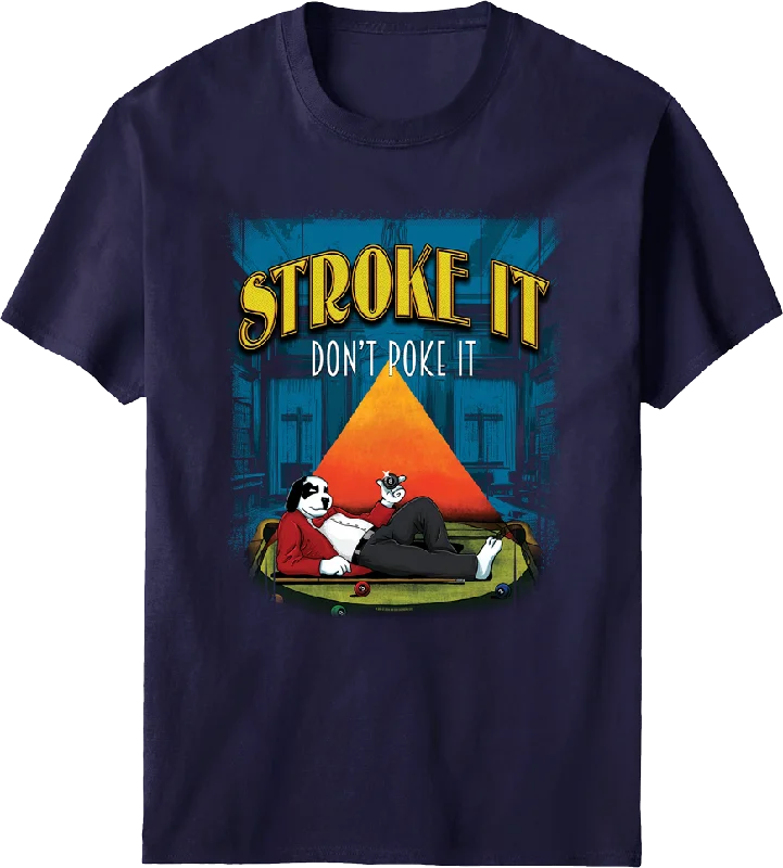 Stroke It Don't Poke It T-shirt