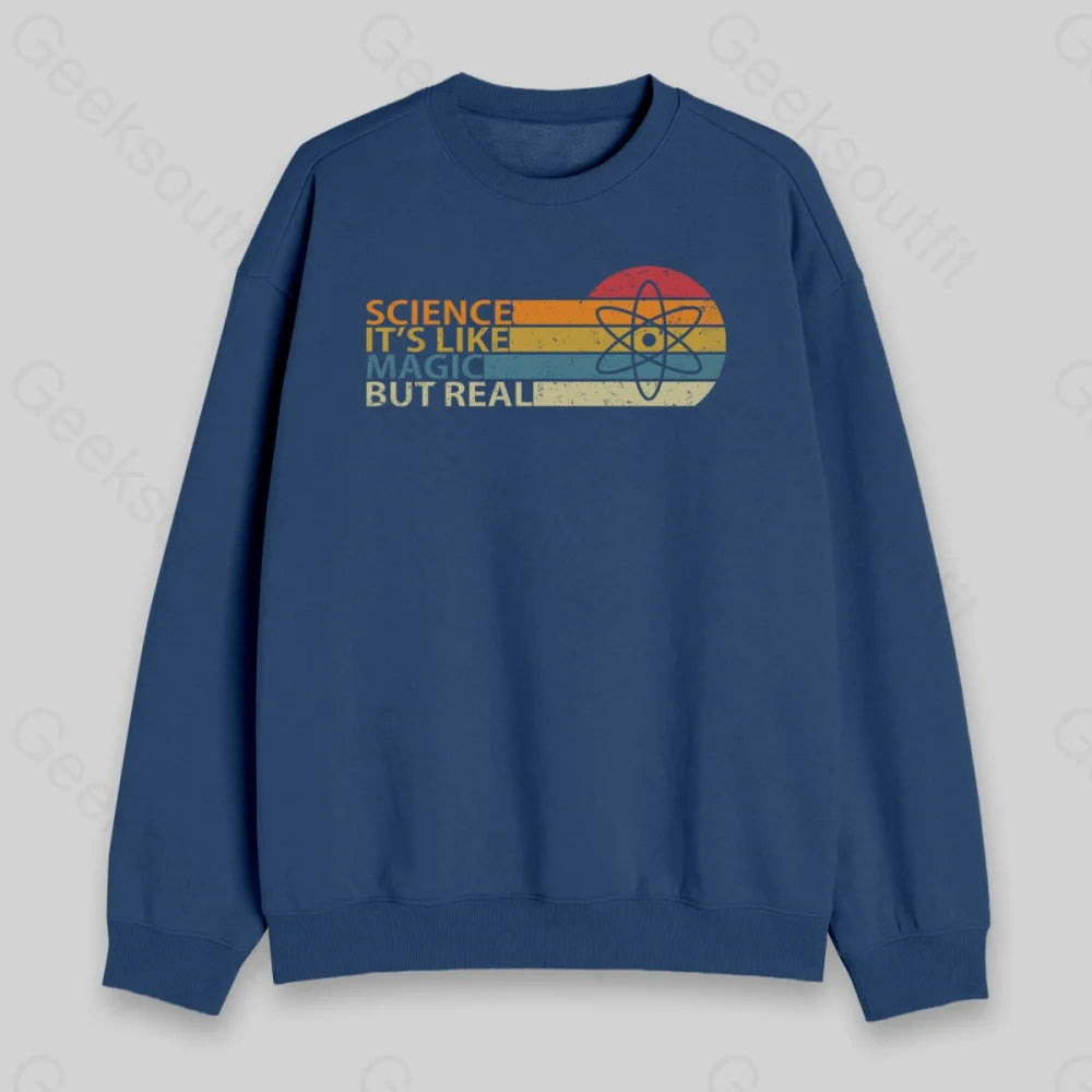 Science It's Like Magic But Real Sweatshirt